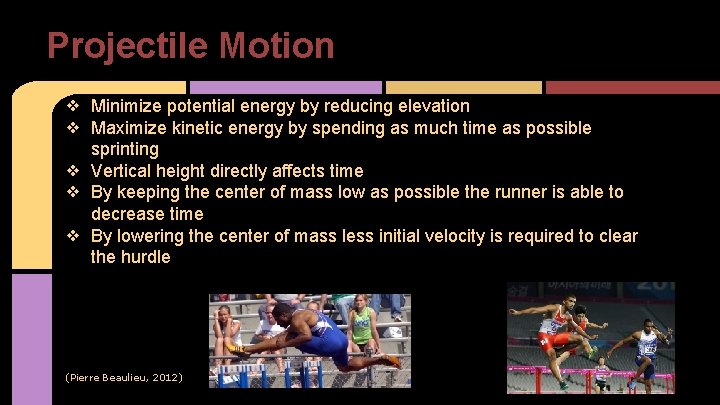 Projectile Motion ❖ Minimize potential energy by reducing elevation ❖ Maximize kinetic energy by