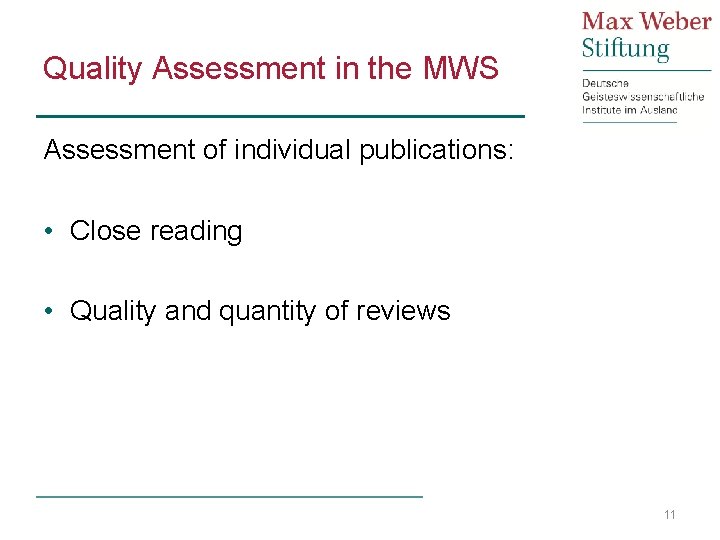 Quality Assessment in the MWS Assessment of individual publications: • Close reading • Quality