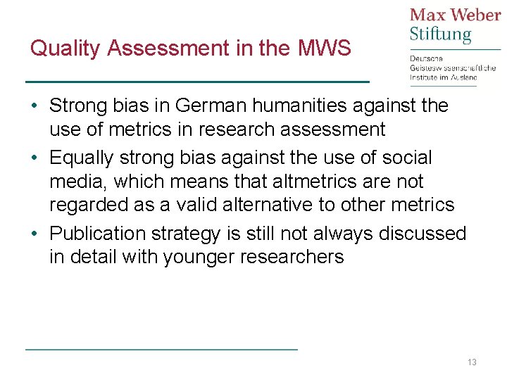 Quality Assessment in the MWS • Strong bias in German humanities against the use