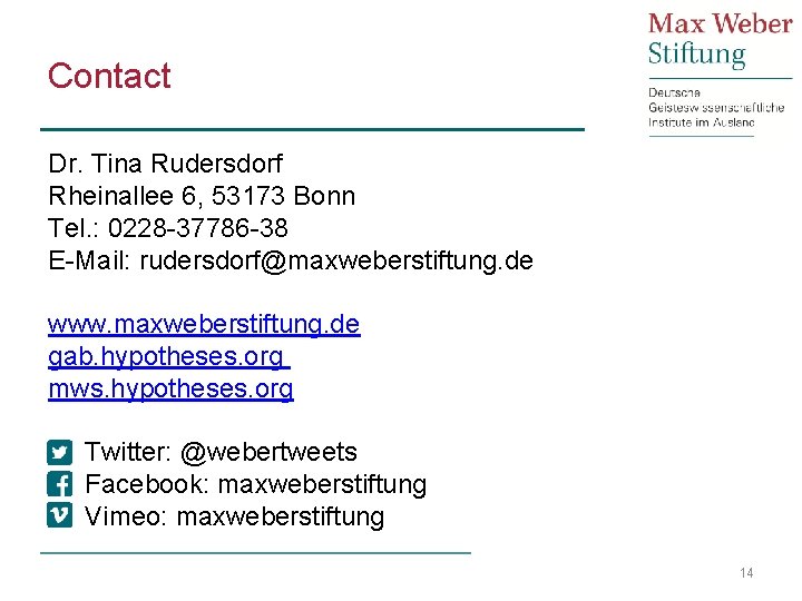 Contact Dr. Tina Rudersdorf Rheinallee 6, 53173 Bonn Tel. : 0228 -37786 -38 E-Mail: