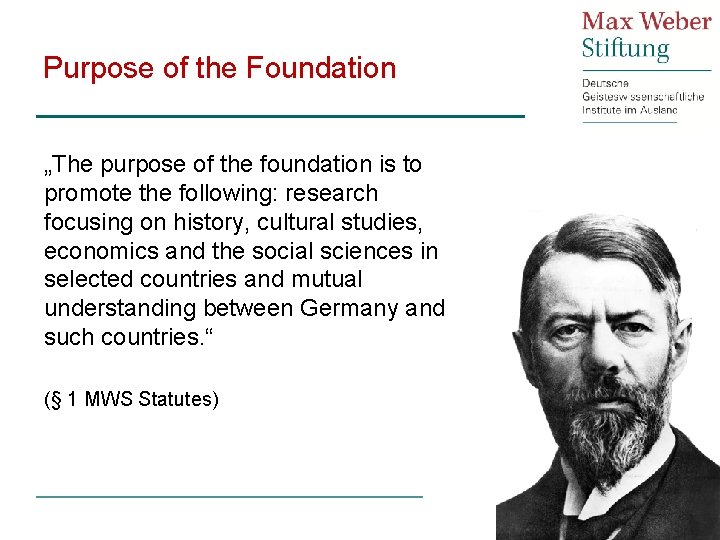 Purpose of the Foundation „The purpose of the foundation is to promote the following: