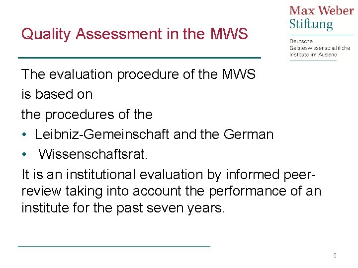 Quality Assessment in the MWS The evaluation procedure of the MWS is based on