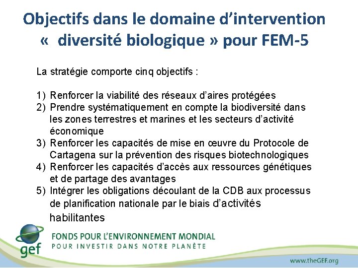 Objectifs dans le domaine d’intervention « diversité biologique » pour FEM-5 La stratégie comporte