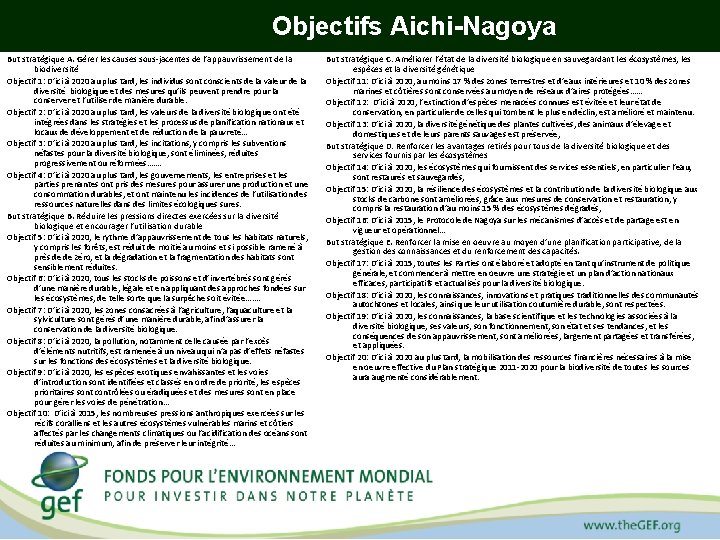 Objectifs Aichi-Nagoya But stratégique A. Gérer les causes sous-jacentes de l’appauvrissement de la biodiversité