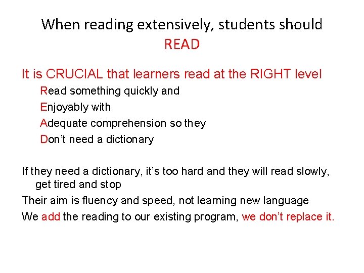 When reading extensively, students should READ It is CRUCIAL that learners read at the