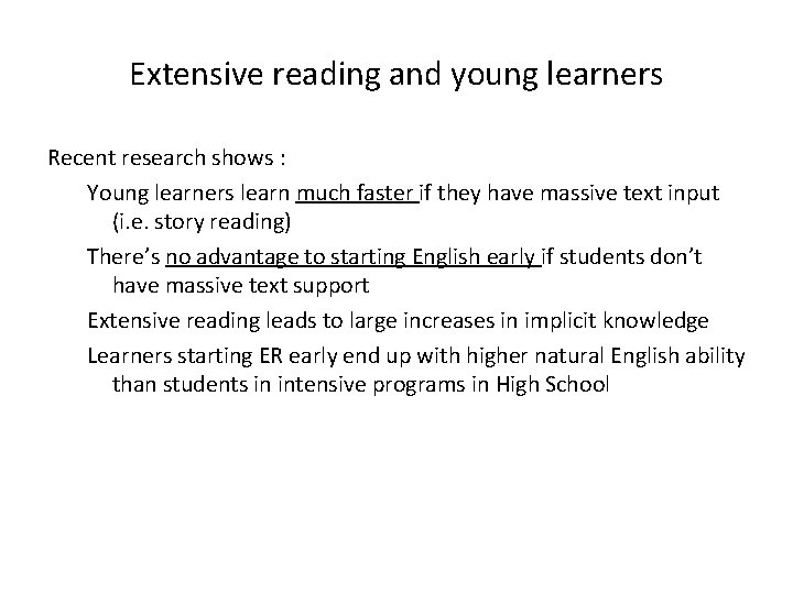 Extensive reading and young learners Recent research shows : Young learners learn much faster