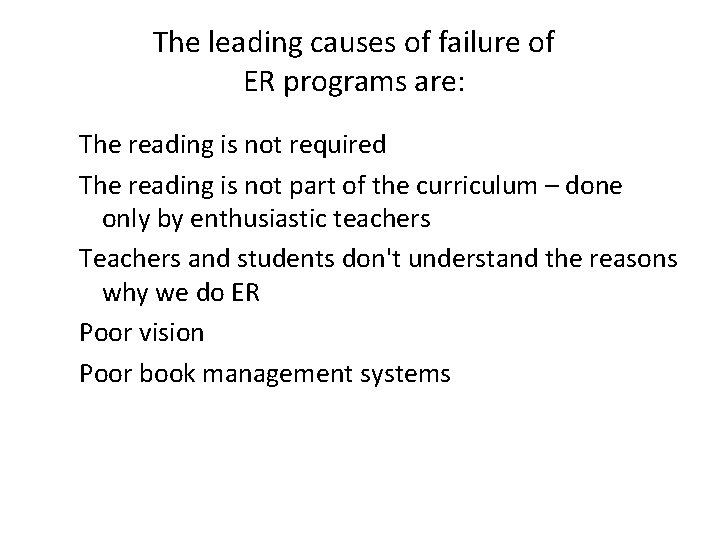 The leading causes of failure of ER programs are: The reading is not required