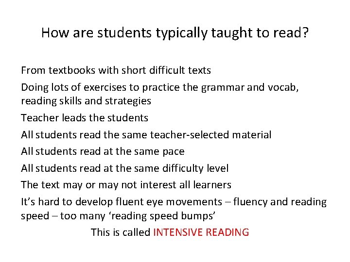How are students typically taught to read? From textbooks with short difficult texts Doing
