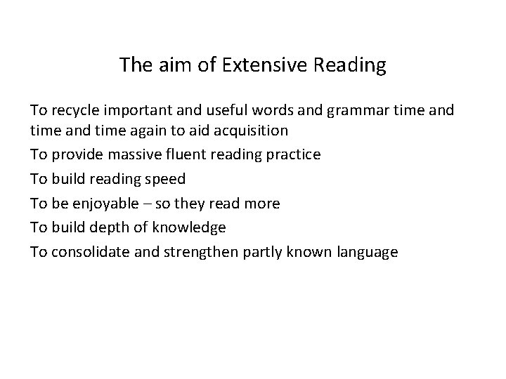 The aim of Extensive Reading To recycle important and useful words and grammar time