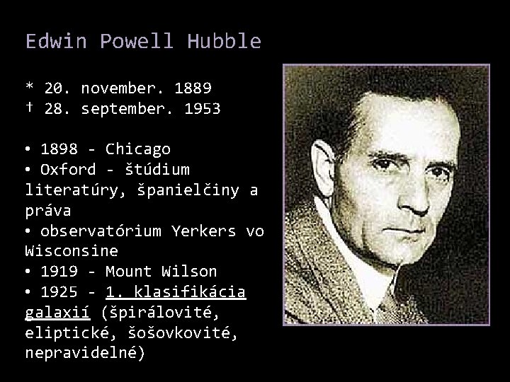 Edwin Powell Hubble * 20. november. 1889 † 28. september. 1953 • 1898 -