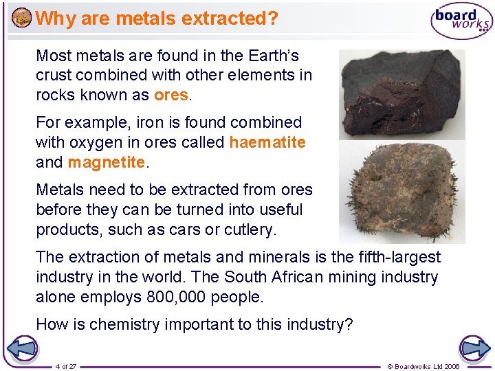 Why are metals extracted? Most metals are found in the Earth’s crust combined with