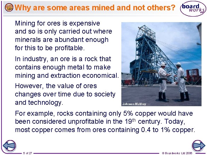 Why are some areas mined and not others? Mining for ores is expensive and