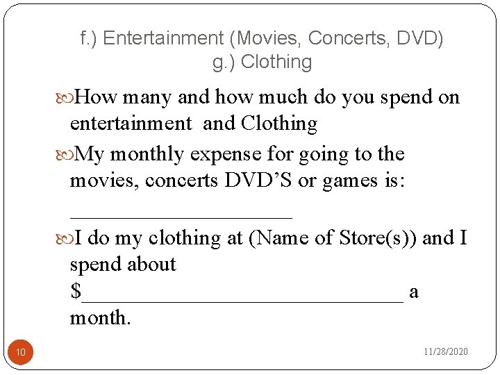 f. ) Entertainment (Movies, Concerts, DVD) g. ) Clothing How many and how much