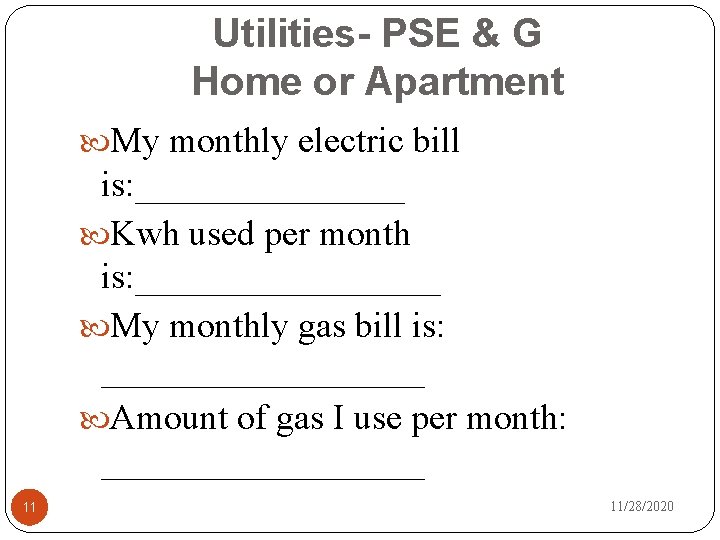 Utilities- PSE & G Home or Apartment My monthly electric bill is: ________ Kwh