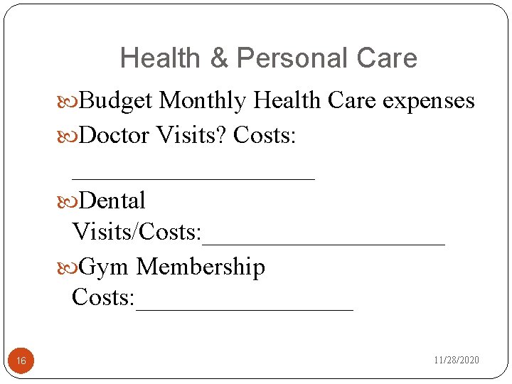 Health & Personal Care Budget Monthly Health Care expenses Doctor Visits? Costs: __________ Dental