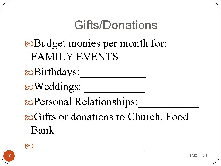 Gifts/Donations Budget monies per month for: FAMILY EVENTS Birthdays: ______ Weddings: ______ Personal Relationships: