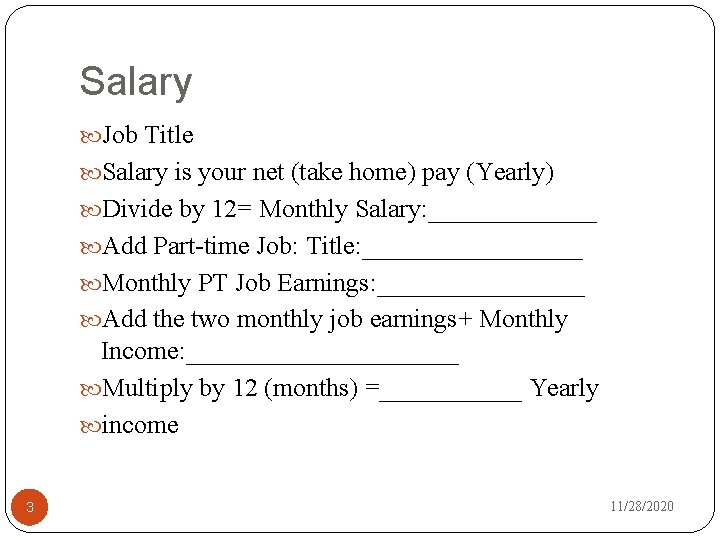 Salary Job Title Salary is your net (take home) pay (Yearly) Divide by 12=