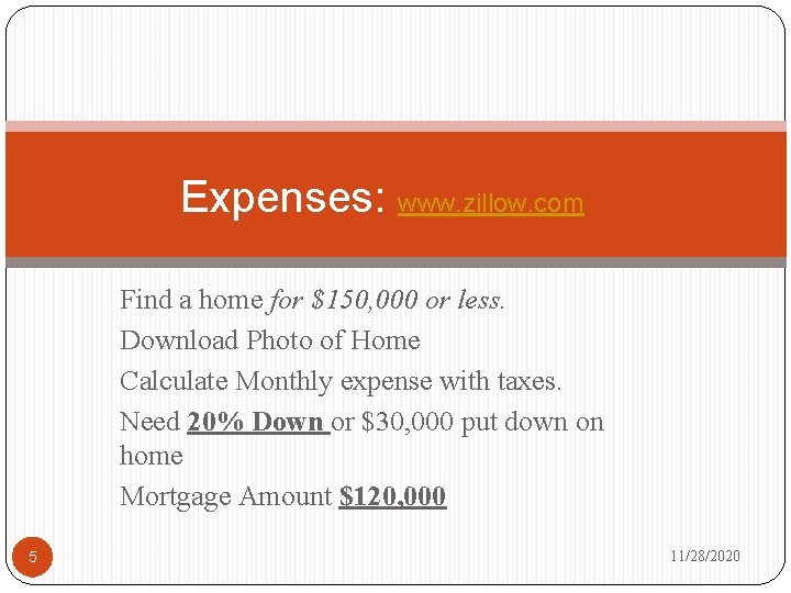 Expenses: www. zillow. com Find a home for $150, 000 or less. Download Photo