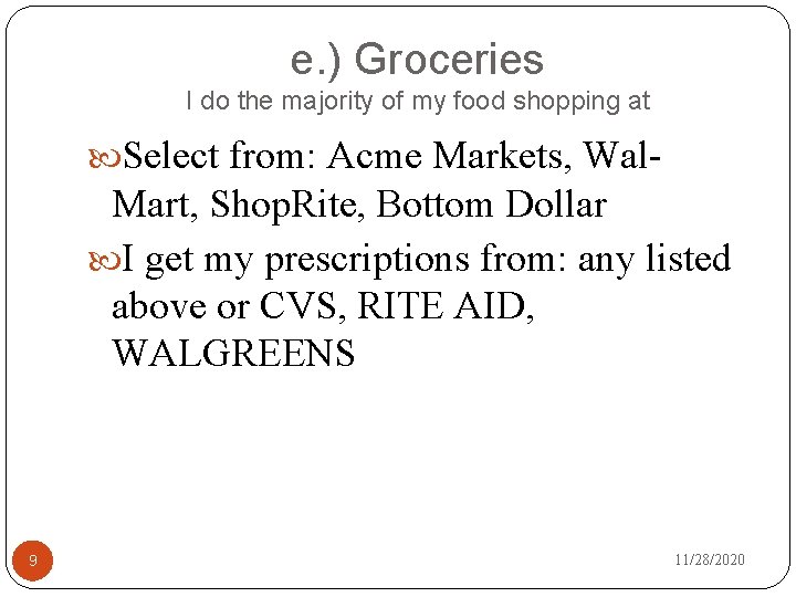 e. ) Groceries I do the majority of my food shopping at Select from: