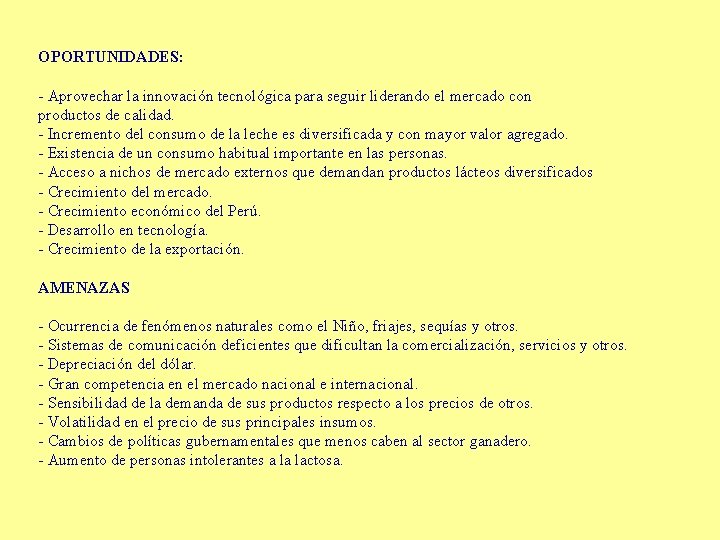 OPORTUNIDADES: - Aprovechar la innovación tecnológica para seguir liderando el mercado con productos de