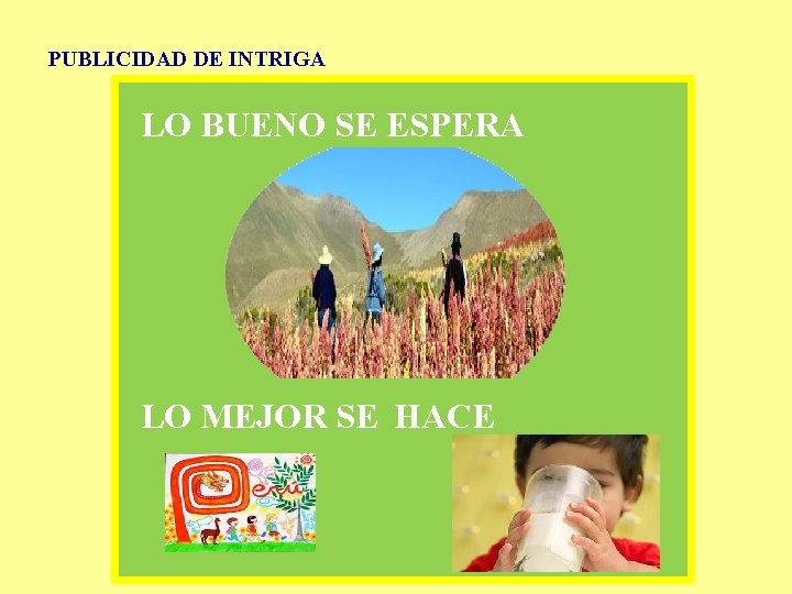 PUBLICIDAD DE INTRIGA LO BUENO SE ESPERA LO MEJOR SE HACE 