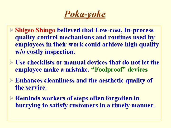 Poka-yoke Ø Shigeo Shingo believed that Low-cost, In-process quality-control mechanisms and routines used by