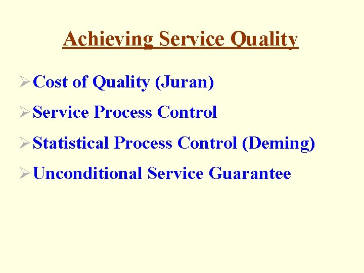 Achieving Service Quality ØCost of Quality (Juran) ØService Process Control ØStatistical Process Control (Deming)