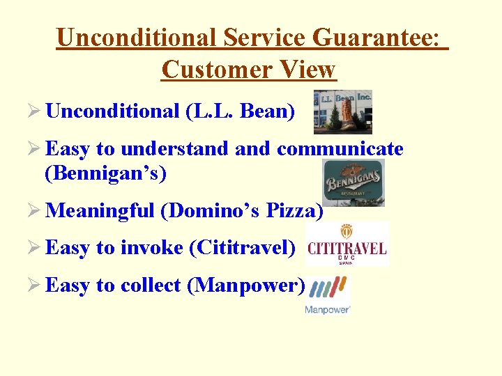 Unconditional Service Guarantee: Customer View Ø Unconditional (L. L. Bean) Ø Easy to understand