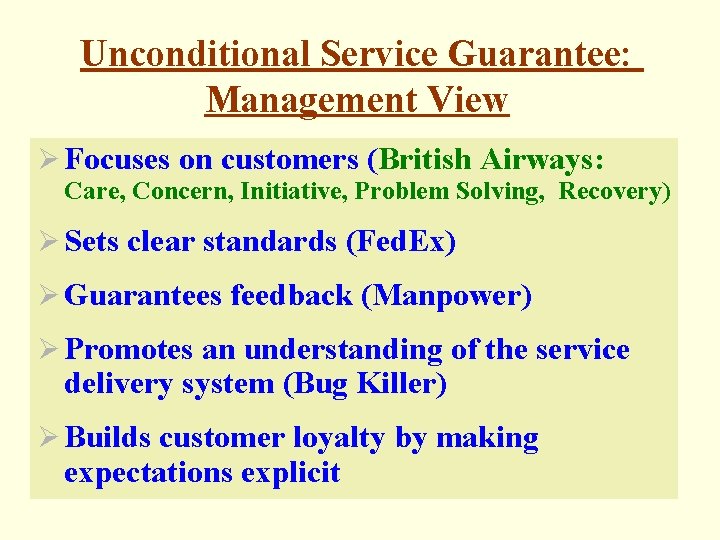 Unconditional Service Guarantee: Management View Ø Focuses on customers (British Airways: Care, Concern, Initiative,