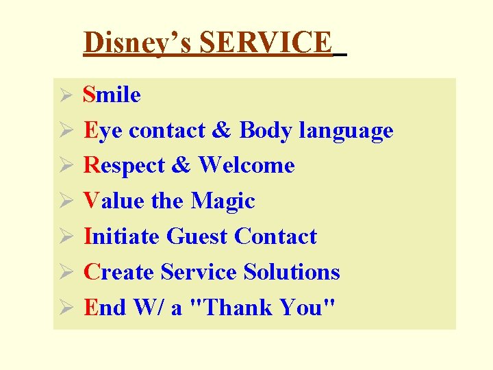 Disney’s SERVICE Smile Ø Eye contact & Body language Ø Respect & Welcome Ø