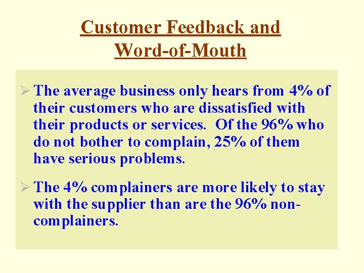 Customer Feedback and Word-of-Mouth Ø The average business only hears from 4% of their