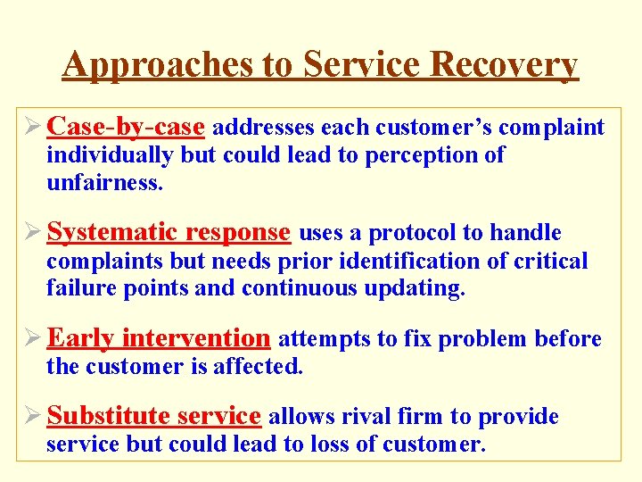 Approaches to Service Recovery Ø Case-by-case addresses each customer’s complaint individually but could lead