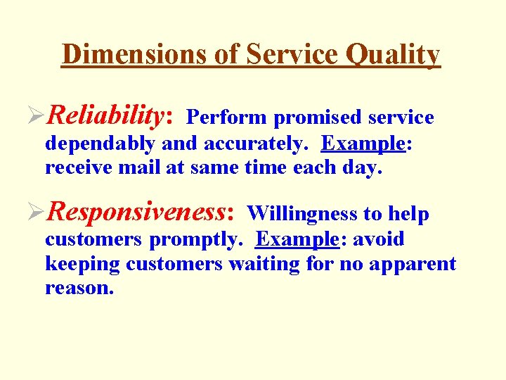 Dimensions of Service Quality ØReliability: Perform promised service dependably and accurately. Example: receive mail