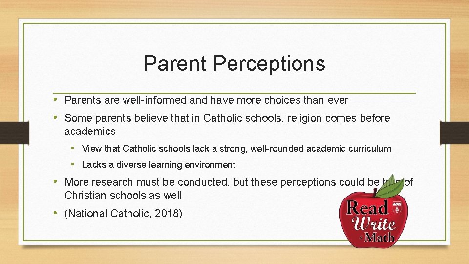 Parent Perceptions • Parents are well-informed and have more choices than ever • Some