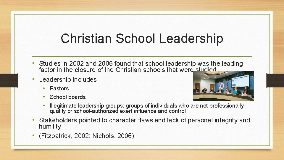 Christian School Leadership • Studies in 2002 and 2006 found that school leadership was