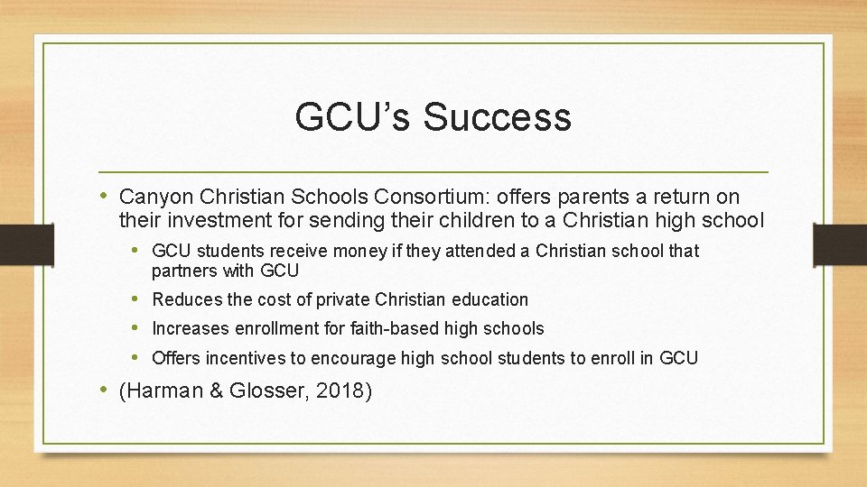 GCU’s Success • Canyon Christian Schools Consortium: offers parents a return on their investment