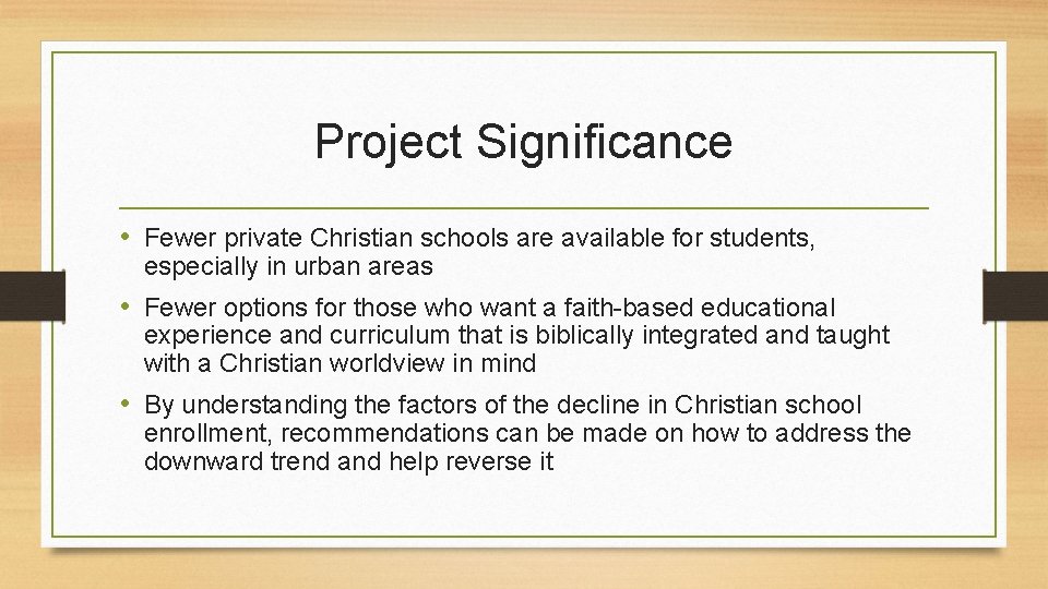 Project Significance • Fewer private Christian schools are available for students, especially in urban