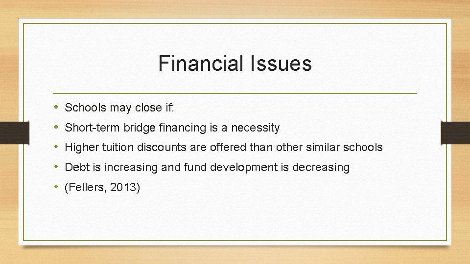 Financial Issues • • • Schools may close if: Short-term bridge financing is a