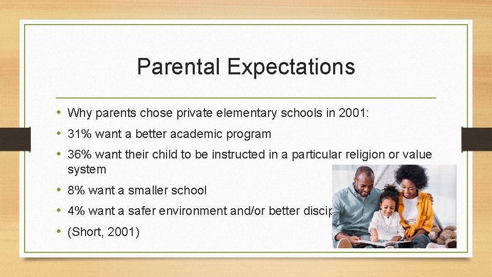 Parental Expectations • Why parents chose private elementary schools in 2001: • 31% want