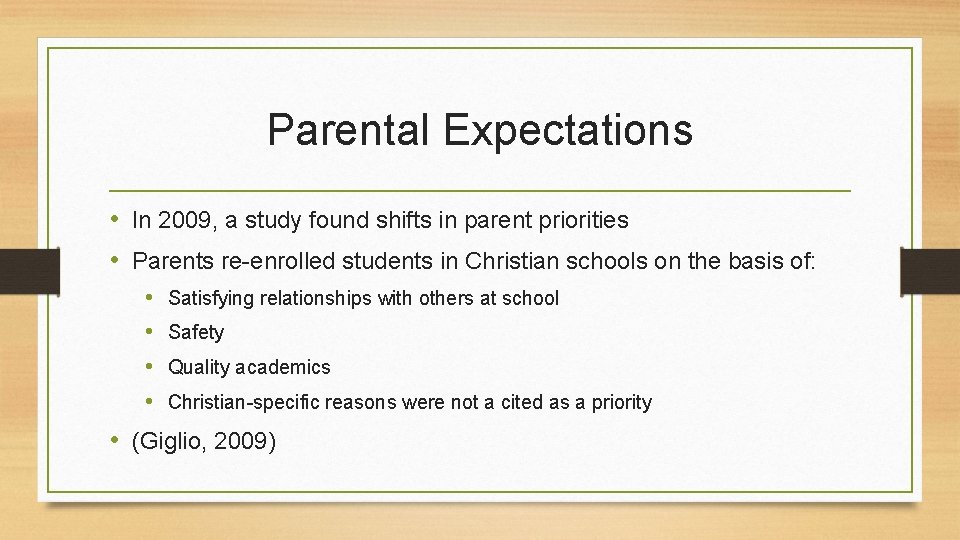 Parental Expectations • In 2009, a study found shifts in parent priorities • Parents