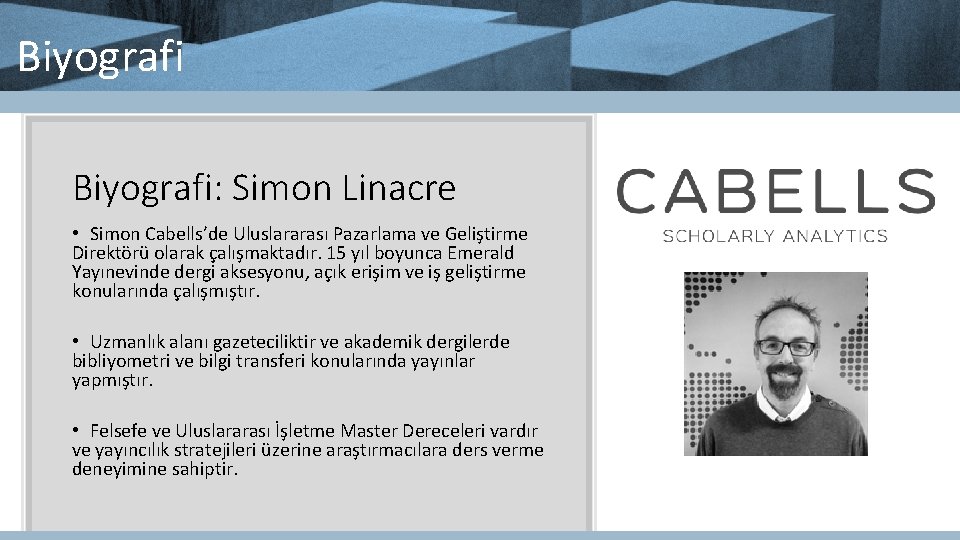 Biyografi: Simon Linacre • Simon Cabells’de Uluslararası Pazarlama ve Geliştirme Direktörü olarak çalışmaktadır. 15