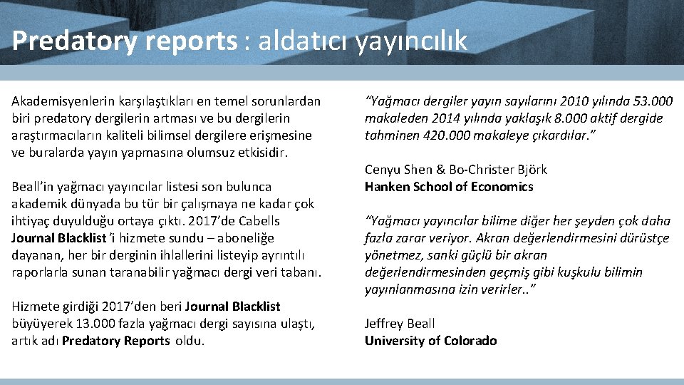 Predatory reports : aldatıcı yayıncılık Akademisyenlerin karşılaştıkları en temel sorunlardan biri predatory dergilerin artması