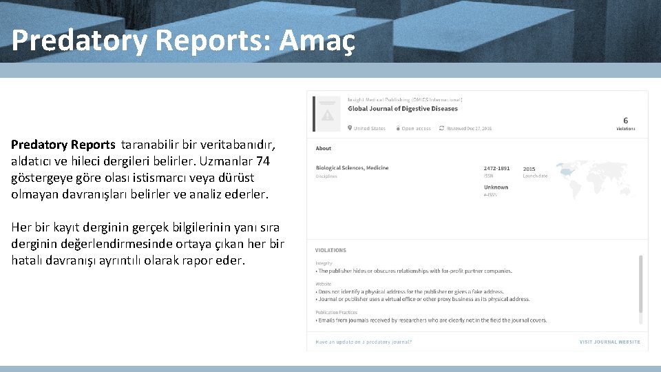Predatory Reports: Amaç Predatory Reports taranabilir bir veritabanıdır, aldatıcı ve hileci dergileri belirler. Uzmanlar
