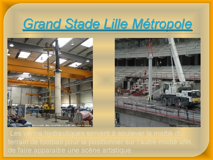Grand Stade Lille Métropole Les vérins hydrauliques servent à soulever la moitié du terrain
