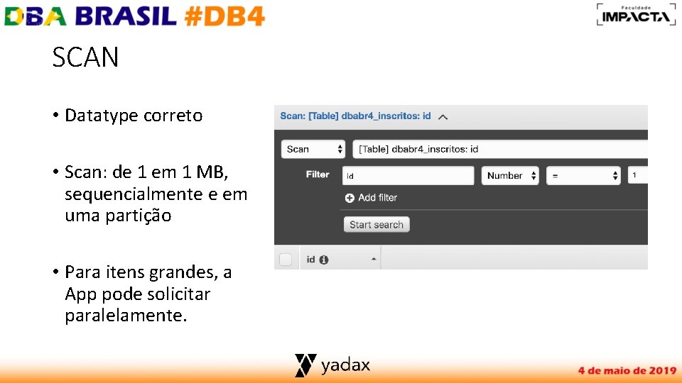 SCAN • Datatype correto • Scan: de 1 em 1 MB, sequencialmente e em