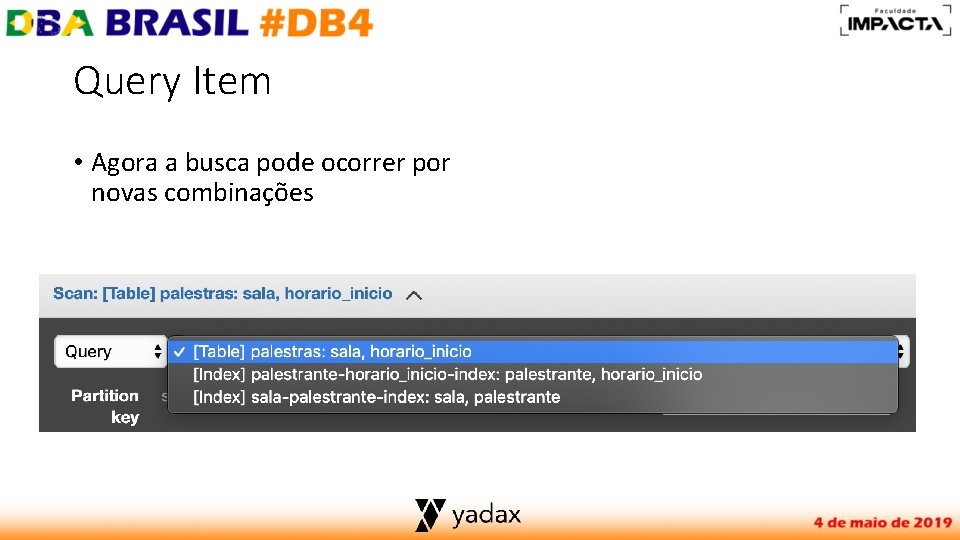 Query Item • Agora a busca pode ocorrer por novas combinações 