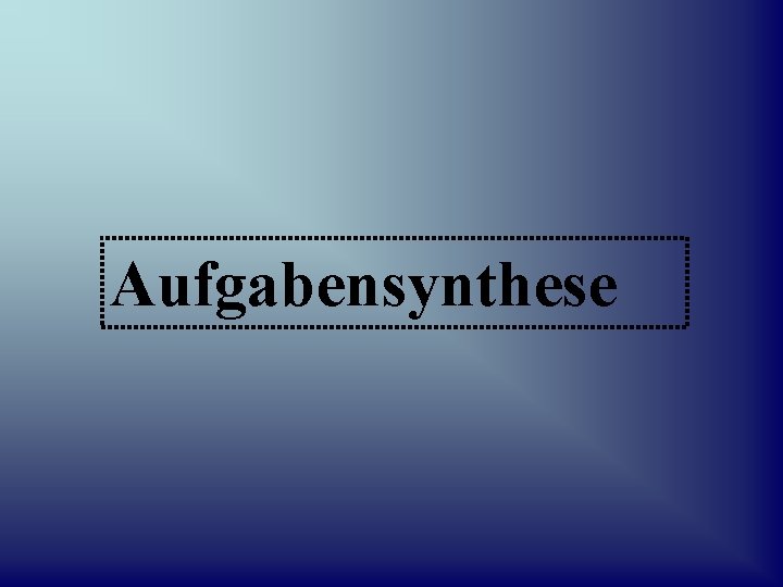 Aufgabensynthese 