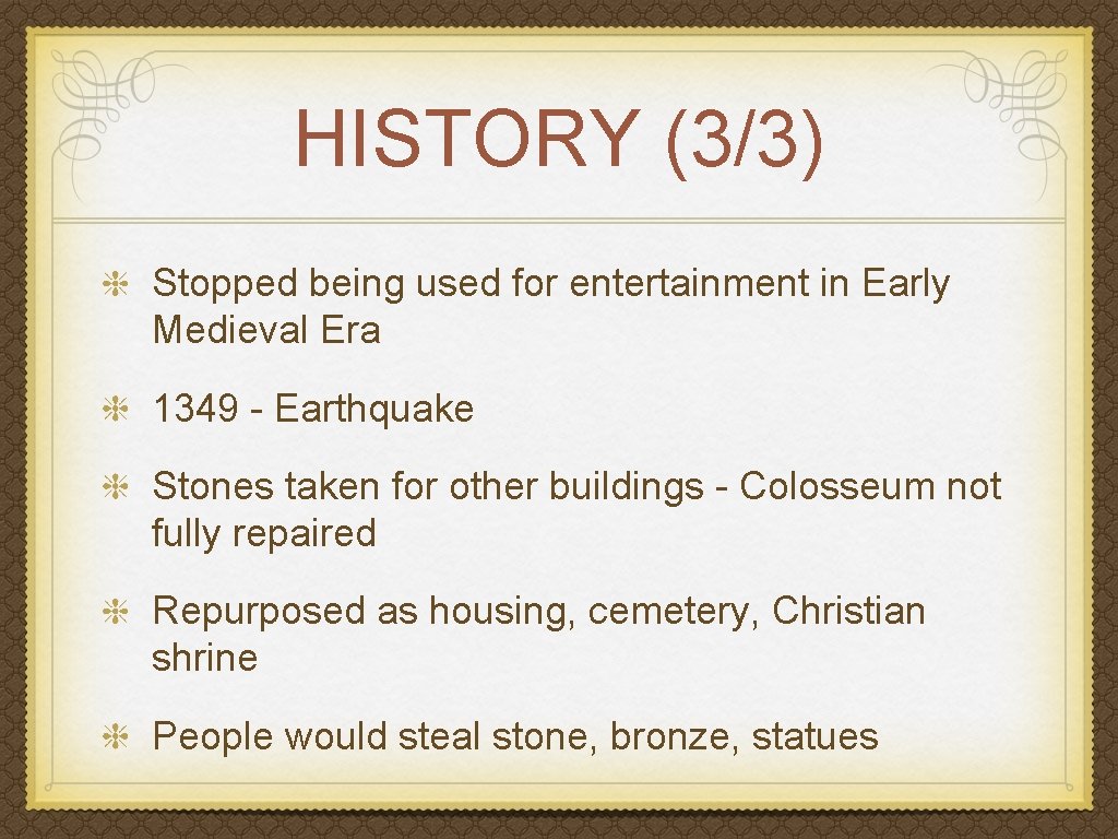 HISTORY (3/3) Stopped being used for entertainment in Early Medieval Era 1349 - Earthquake