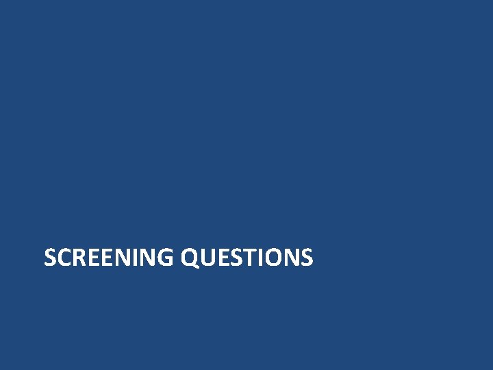 SCREENING QUESTIONS 