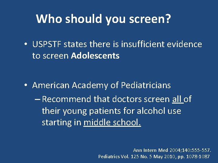 Who should you screen? • USPSTF states there is insufficient evidence to screen Adolescents